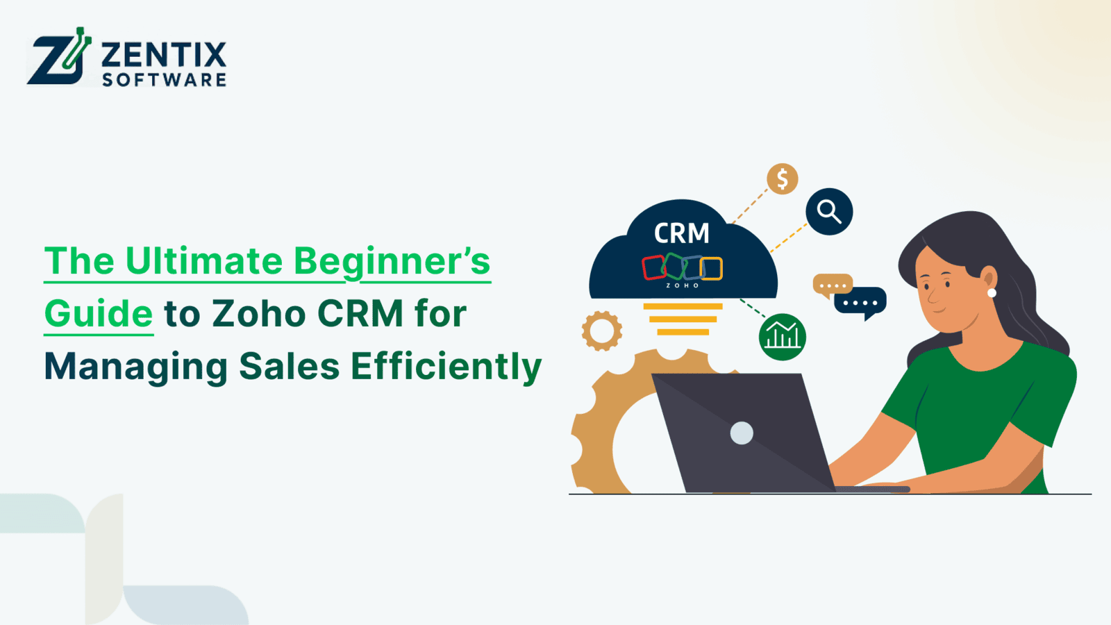 The Ultimate Beginner’s Guide to Zoho CRM for Managing Sales Efficiently